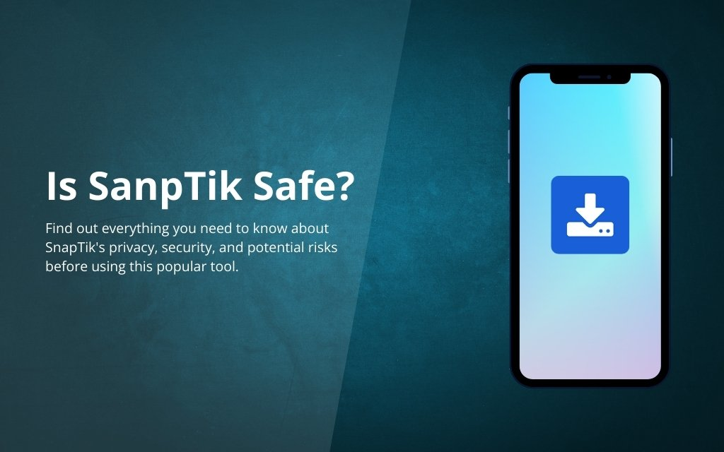 Is SnapTik Safe?
